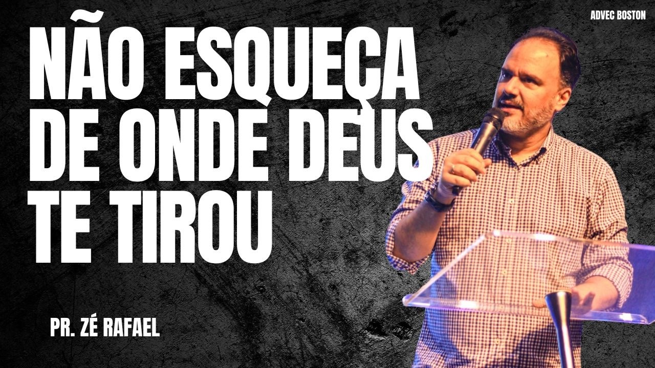 PR  JOSÉ RAFAEL I NÃO ESQUEÇA DE ONDE DEUS TE TIROU