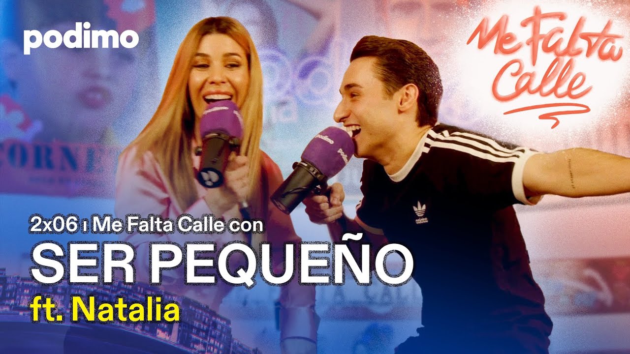 2x06 ı Me Falta Calle con SER PEQUEÑO ft. Natalia