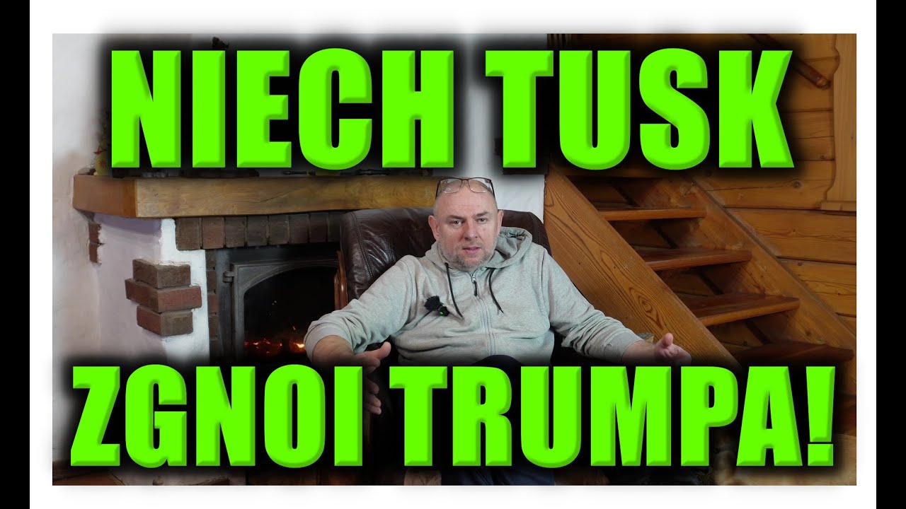 NIECH TUSK ZGNOI TRUMPA!