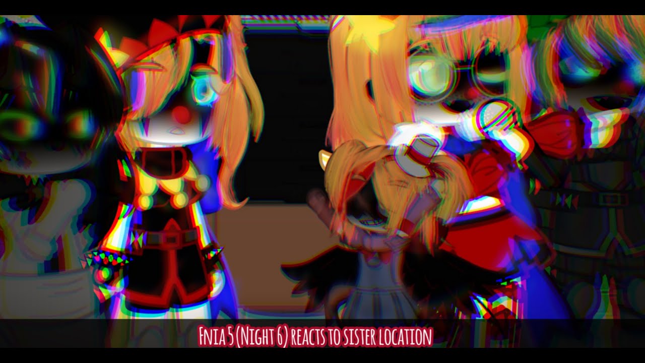Fnia 5 reacts to fnaf sister location (Unfixible & This opportunity)