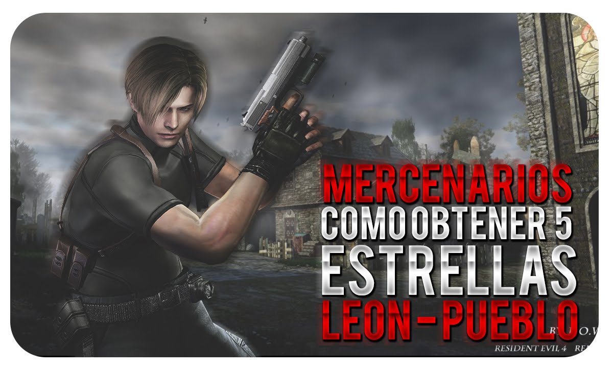 Resident Evil 4 ™ / Mercenarios / Como Obtener 5 Estrellas / Leon S. Kennedy / Pueblo