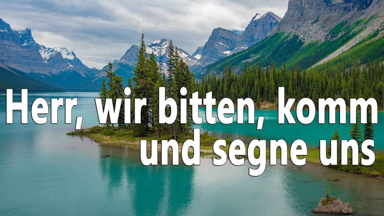 Herr, wir bitten, komm und segne uns (EG590, GL920) - zum Mitsingen mit Text