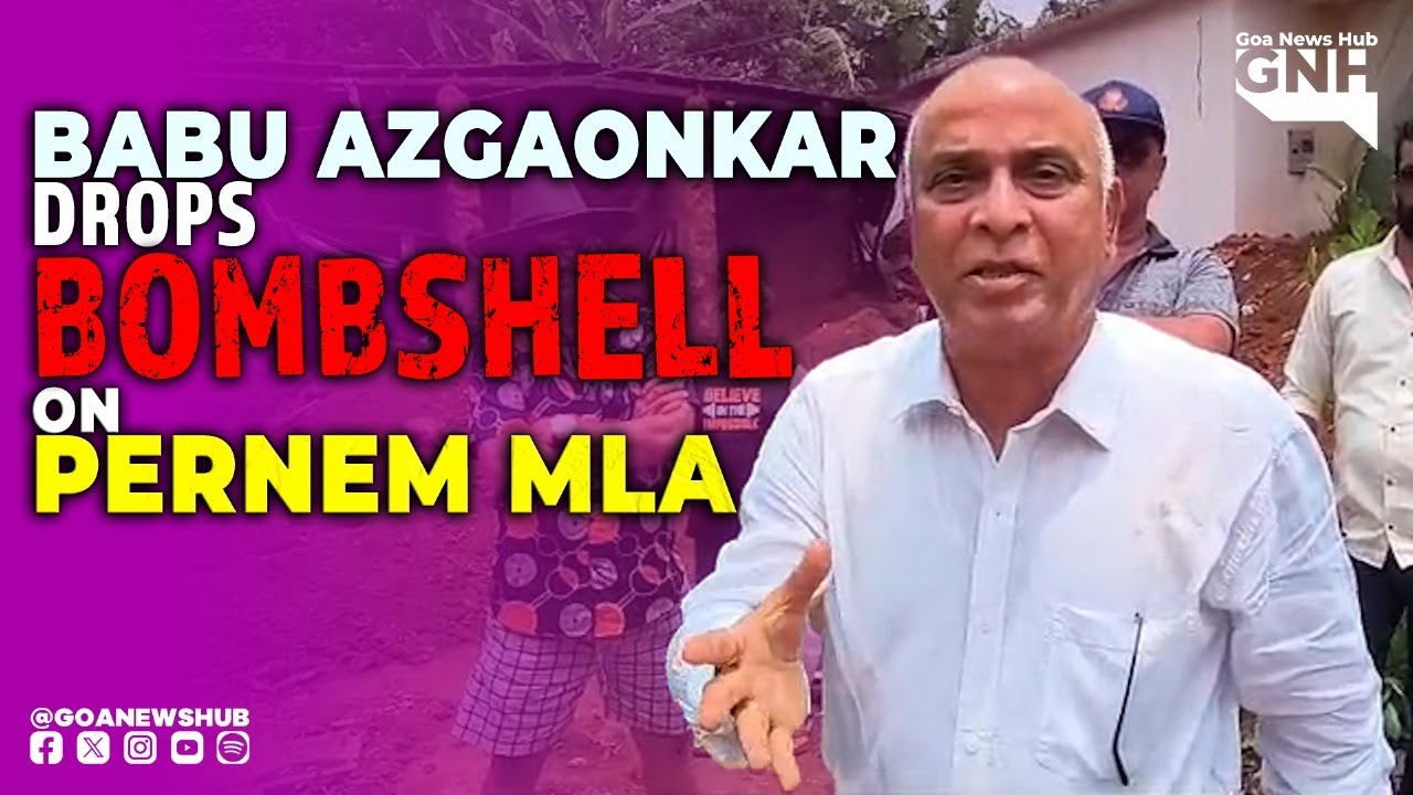 Babu Azgaonkar Drops Bombshell on Pernem MLA