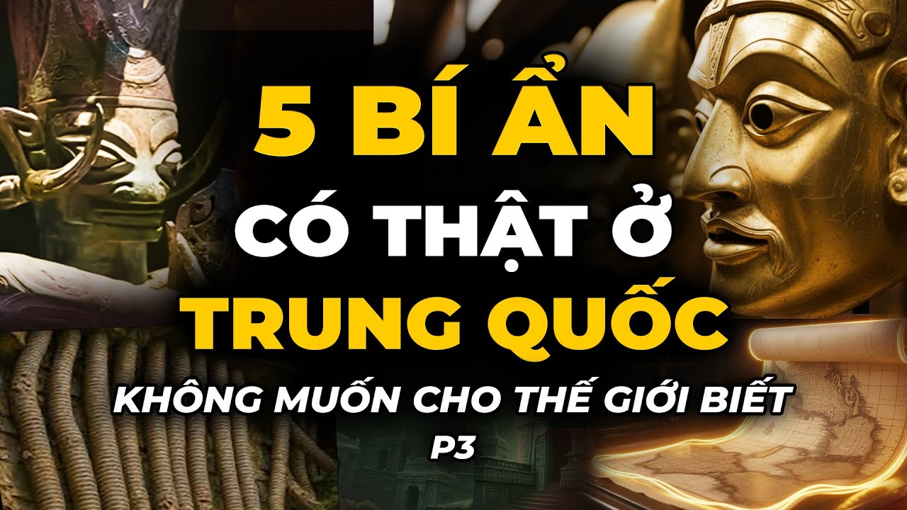 TOP 5 Bí Ẩn CÓ THẬT ở Trung Quốc Khiến Cả Thế Giới Sững Sờ!