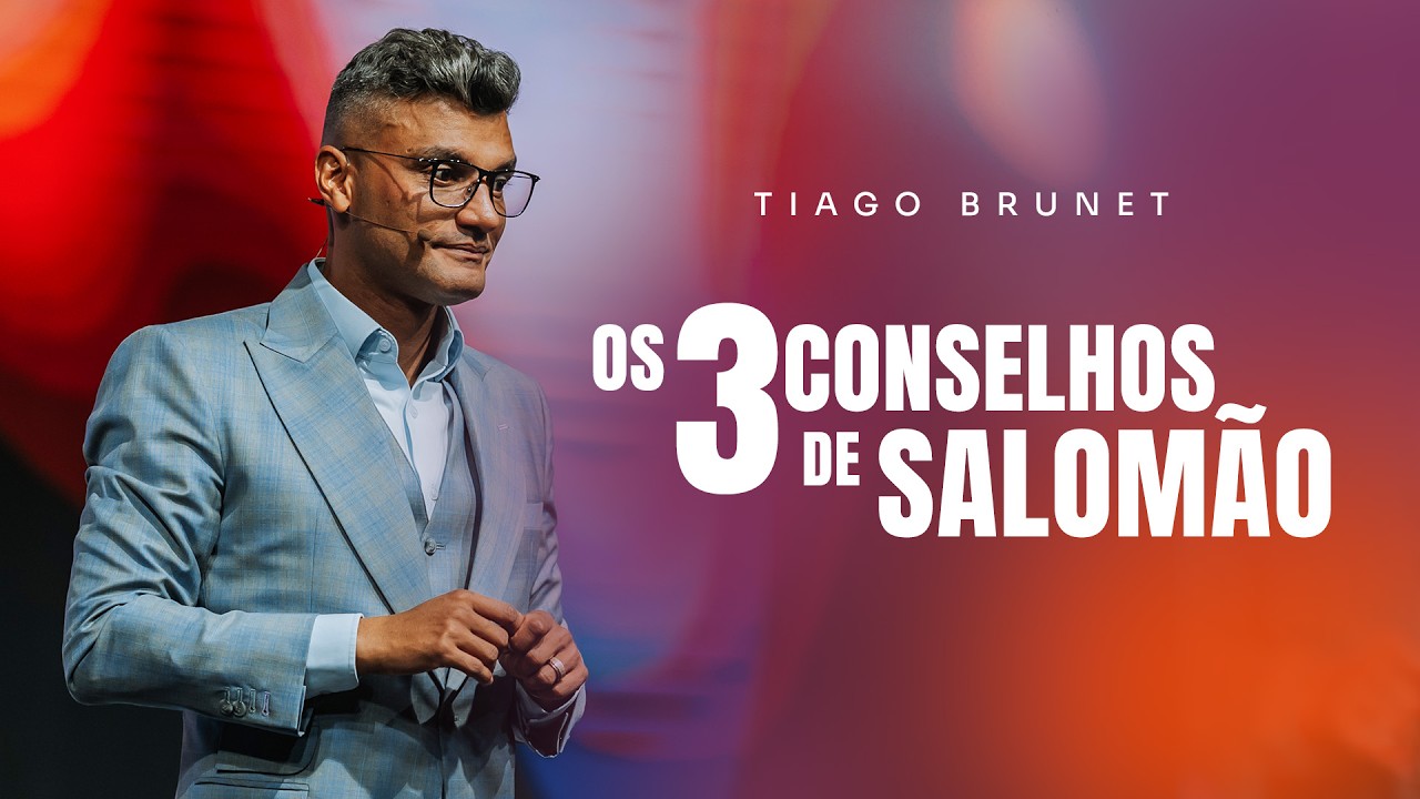 Os 3 conselhos de Salomão | Tiago Brunet