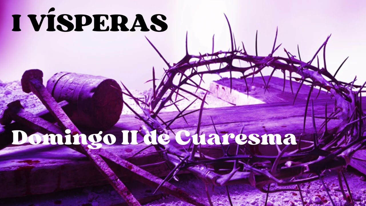I VÍSPERAS del Domingo 1 de marzo de 2026