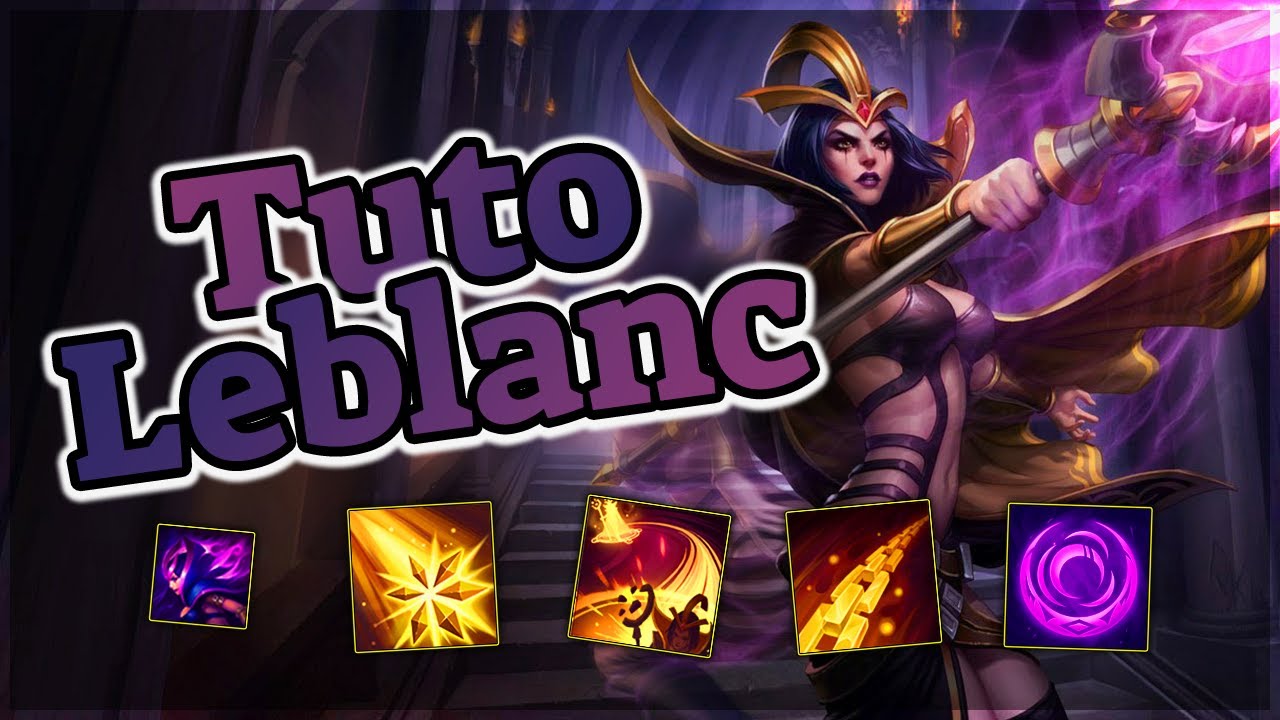 Tuto Leblanc - Tout savoir sur ses sorts et combos