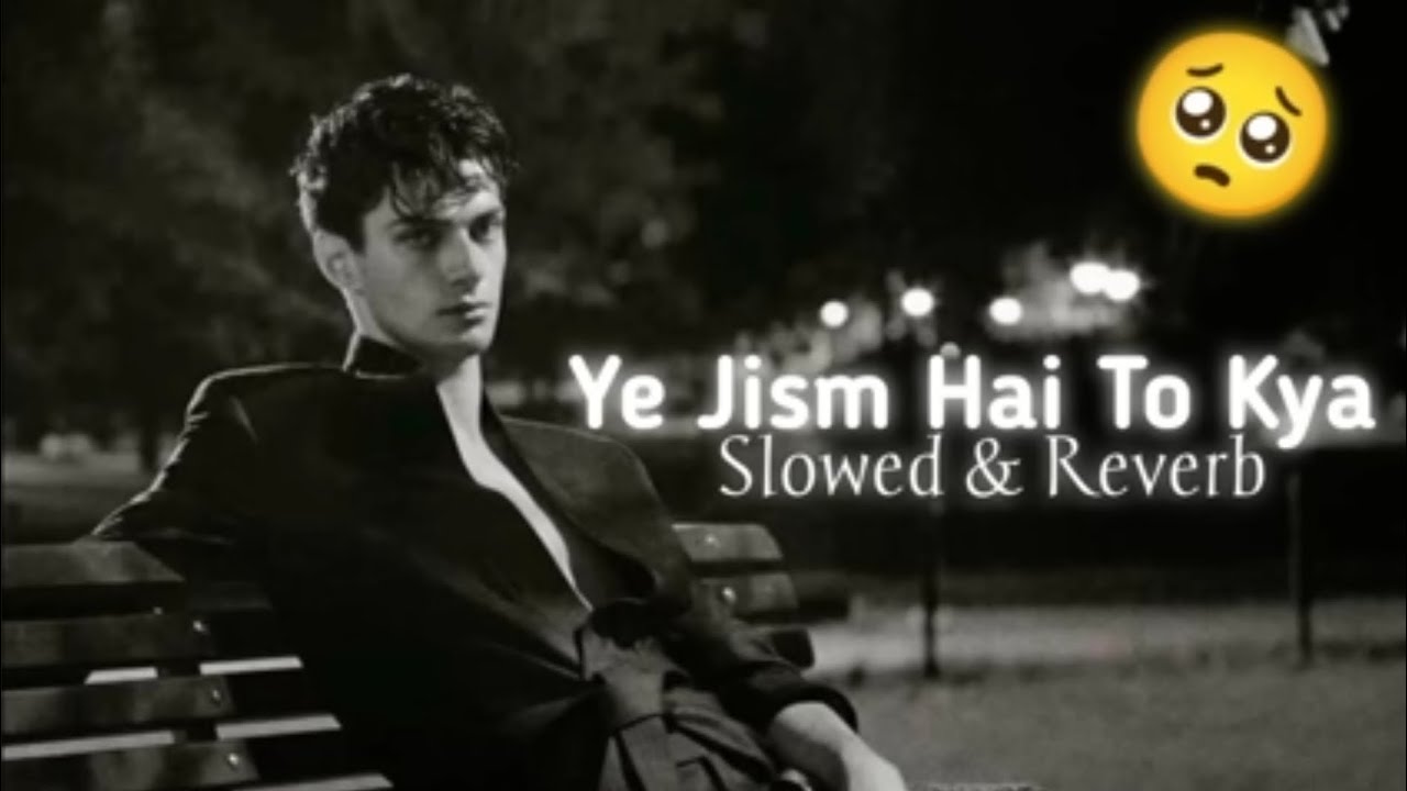 Ye jism hai to kya Slowed & Reverb 💔😭 please subscribe karo 📌