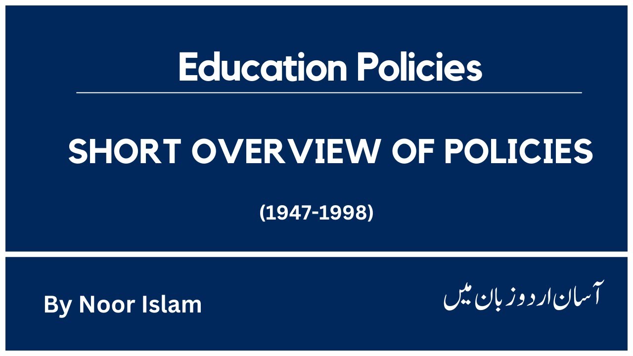 Education Policies -Short Overview of education policies of Pakistan-urdu/Hindi
