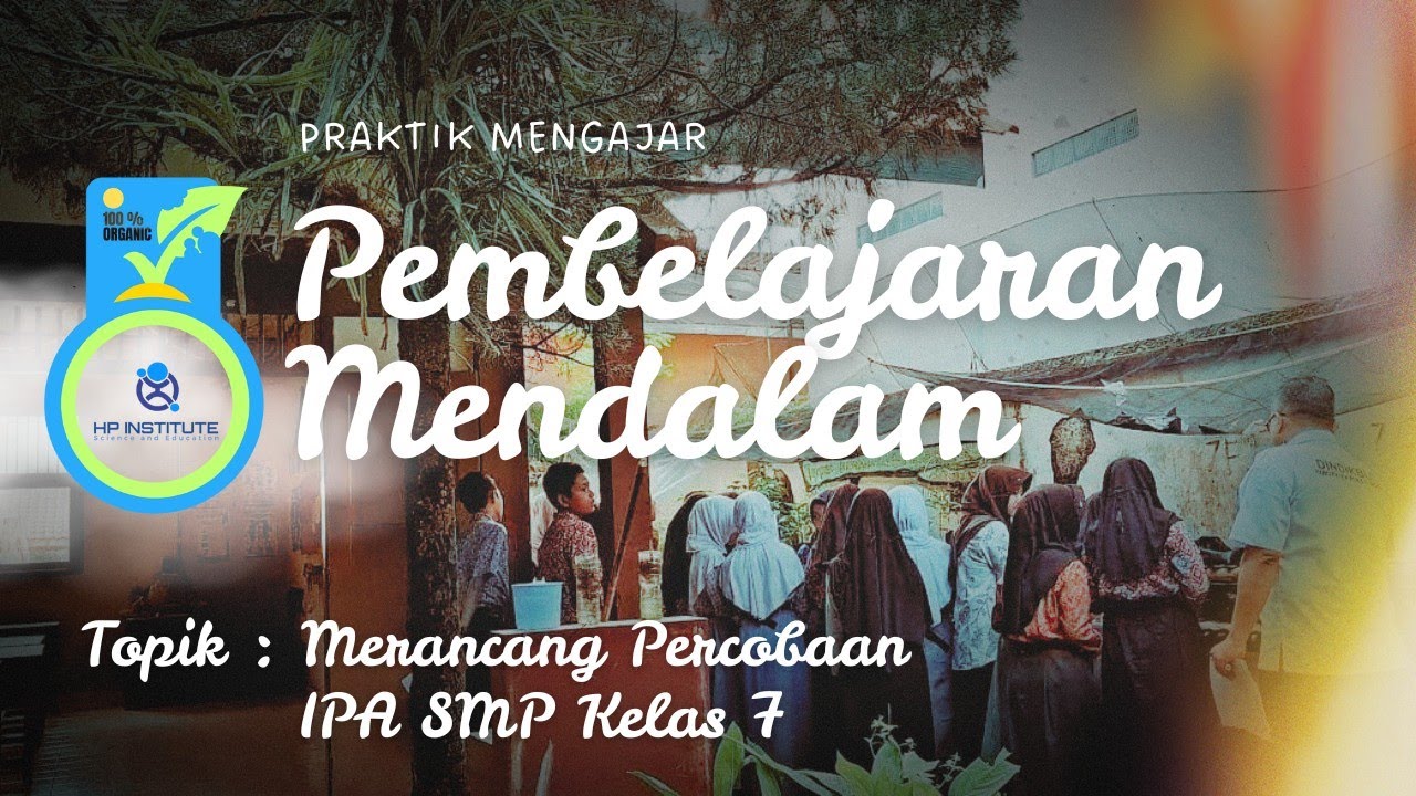 Praktik Mengajar Video OJT 1 Pelatihan Pembelajaran Mendalam PM Deep Learning IPA SMP Kelas 7