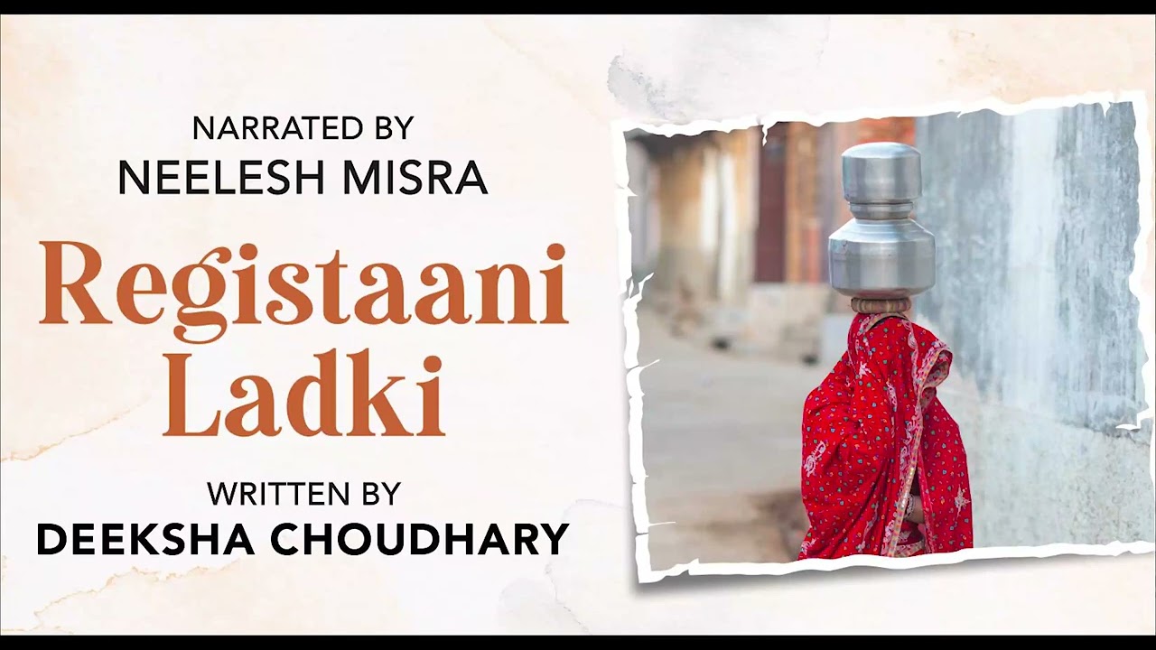 Registaani Ladki | Written By Deeksha Choudhary | YKIB Season 7 | Neelesh Misra