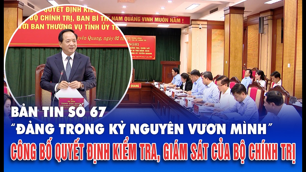 Bản tin số 67 “Đảng trong kỷ nguyên vươn mình”