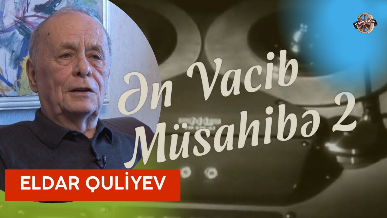 Eldar Quliyev haqqında nadir kadrlar və müsahibələr | Sənədli film | Ən vacib müsahibə 2
