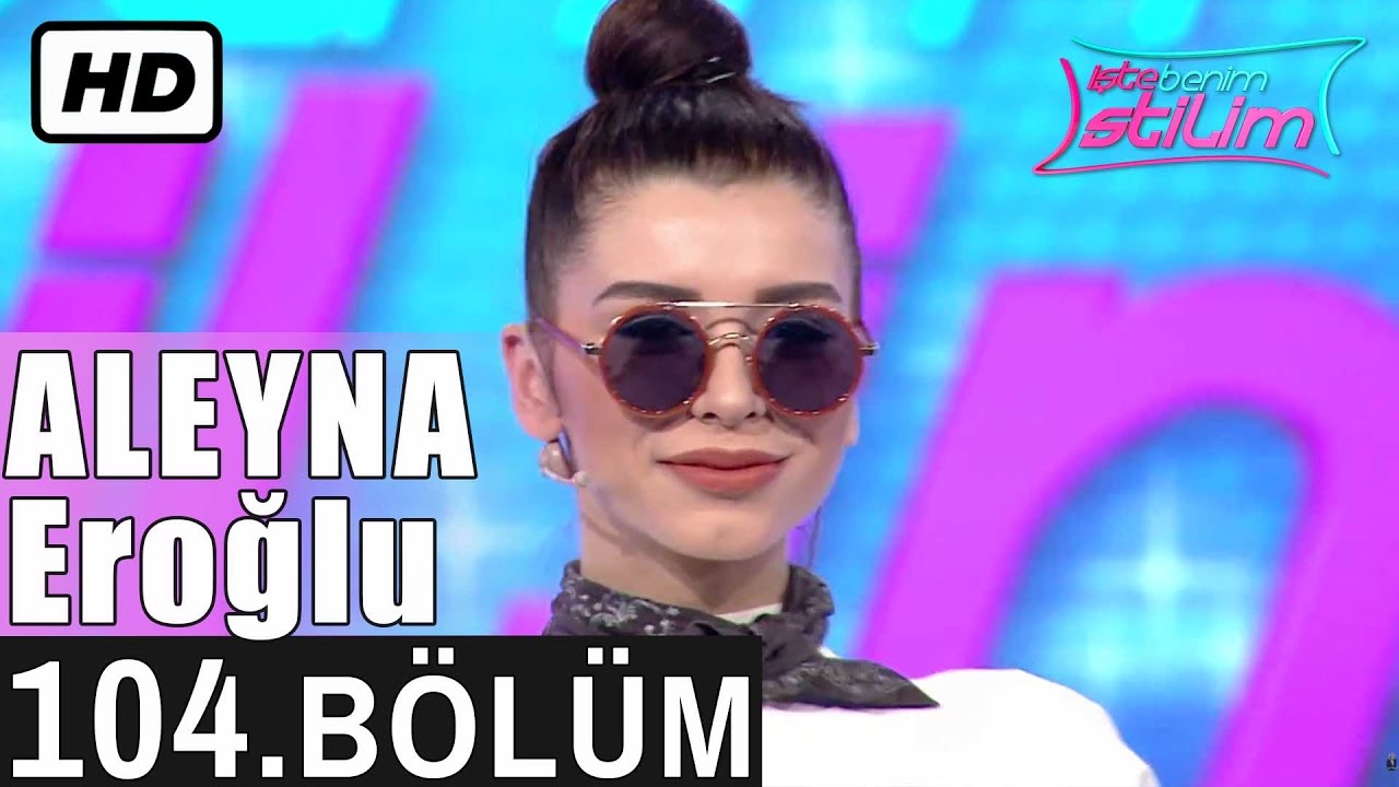 İşte Benim Stilim - Aleyna Eroğlu - 104. B&ouml;l&uuml;m 7. Sezon