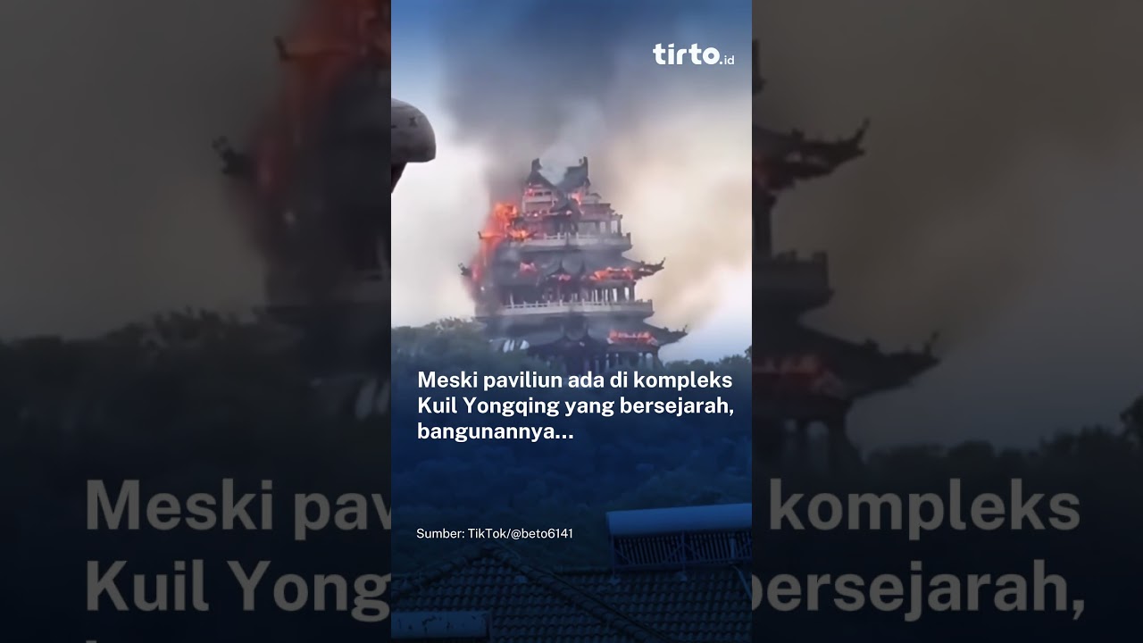 Paviliun Whechang di Kuil Bersejarah Yongqing Cina Terbakar