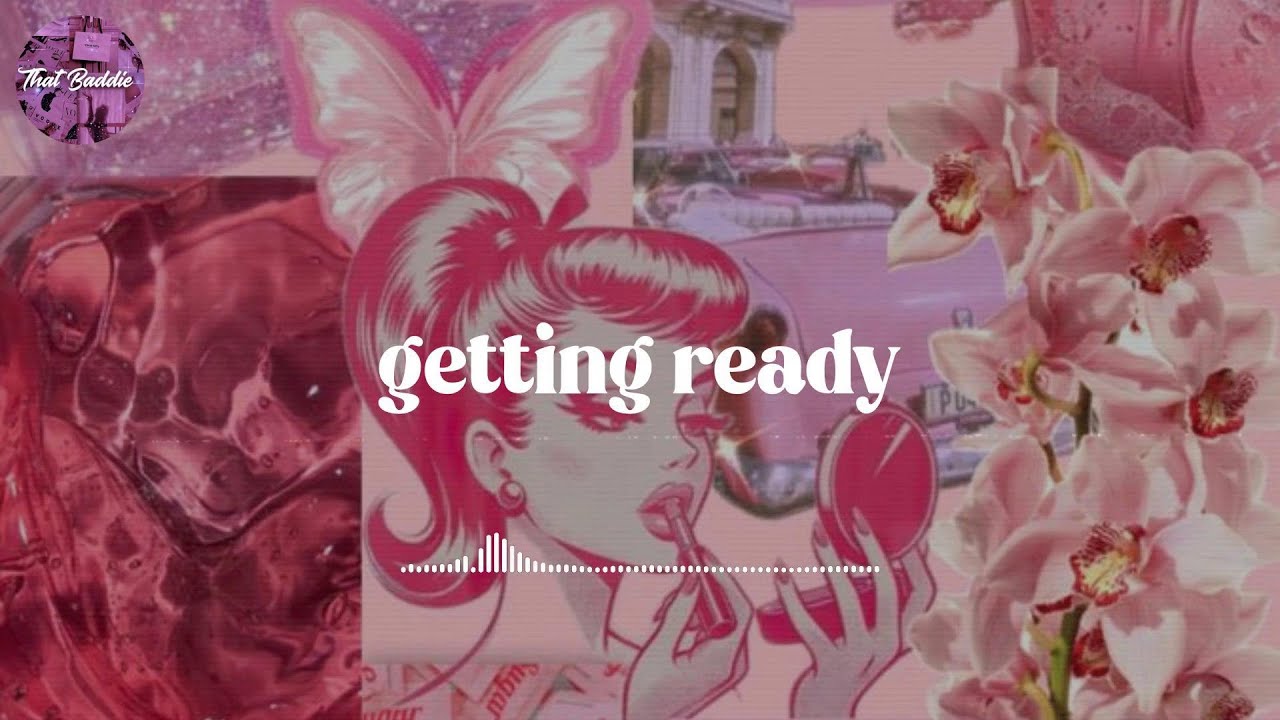 a 'getting ready' playlist 💋 songs to make you feel attractive ~ women energy playlist