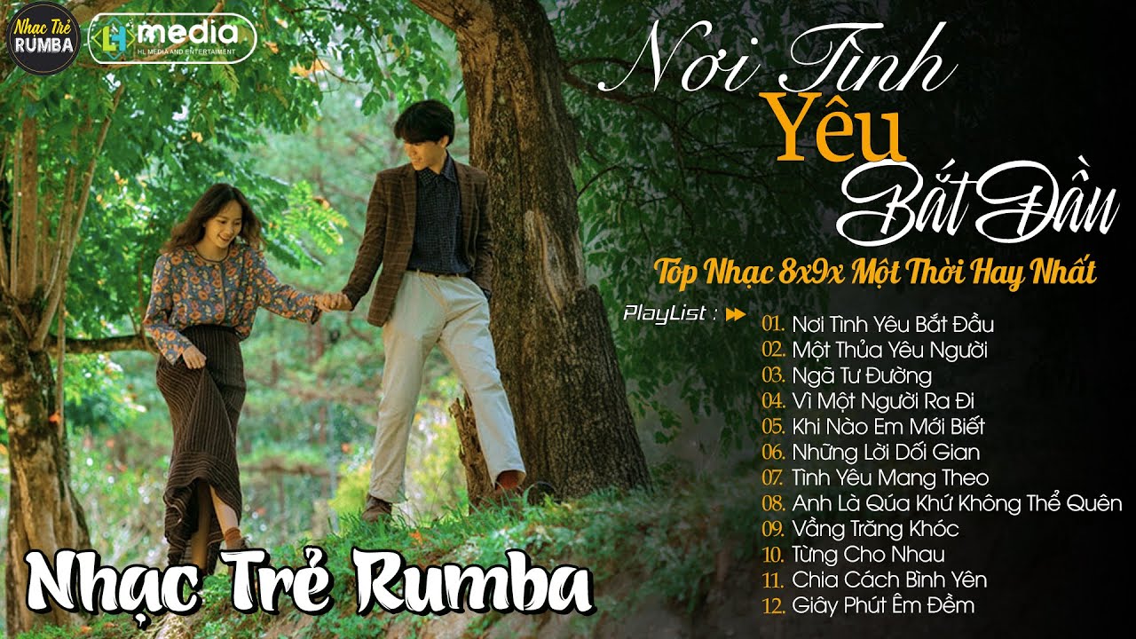 Nơi Tình Yêu Bắt Đầu 🎼 Liên Khúc Nhạc Trẻ RUMBA Một Thời Hay Nhất | Nhạc Hay Theo Thời Gian