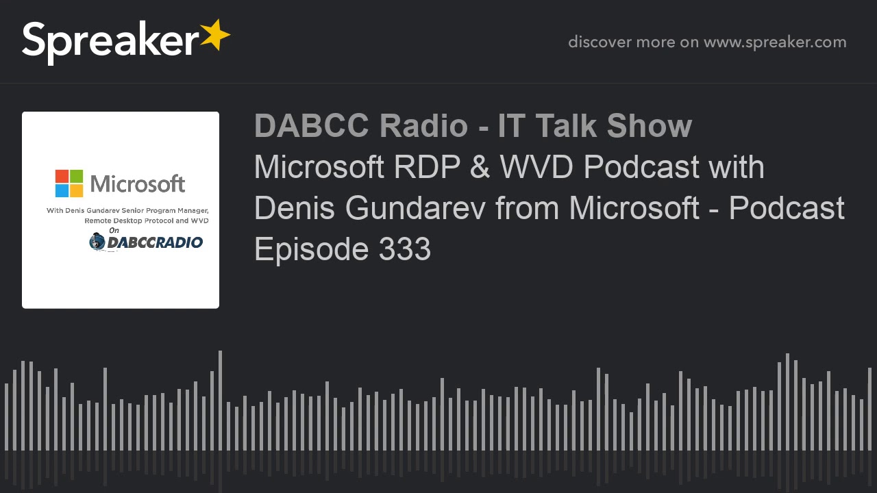 Microsoft RDP & WVD Podcast with Denis Gundarev from Microsoft - Podcast Episode 333