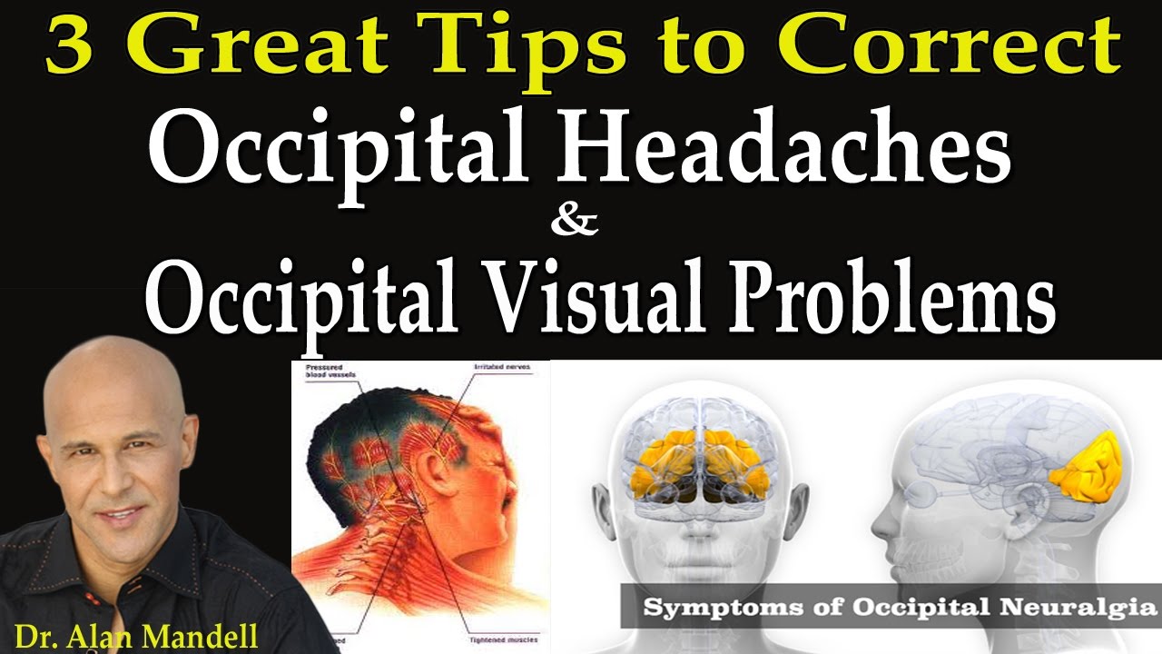 3 Great Tips to Correct Occipital Headaches & Occipital Visual Problems - Dr Mandell