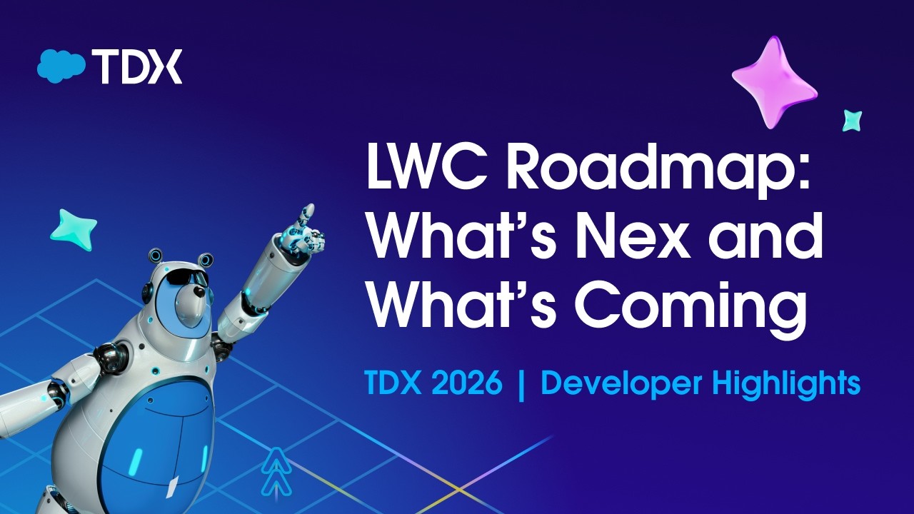 Дорожная карта LWC: что нового и что ожидается | TDX 2026 | Обзор для разработчиков