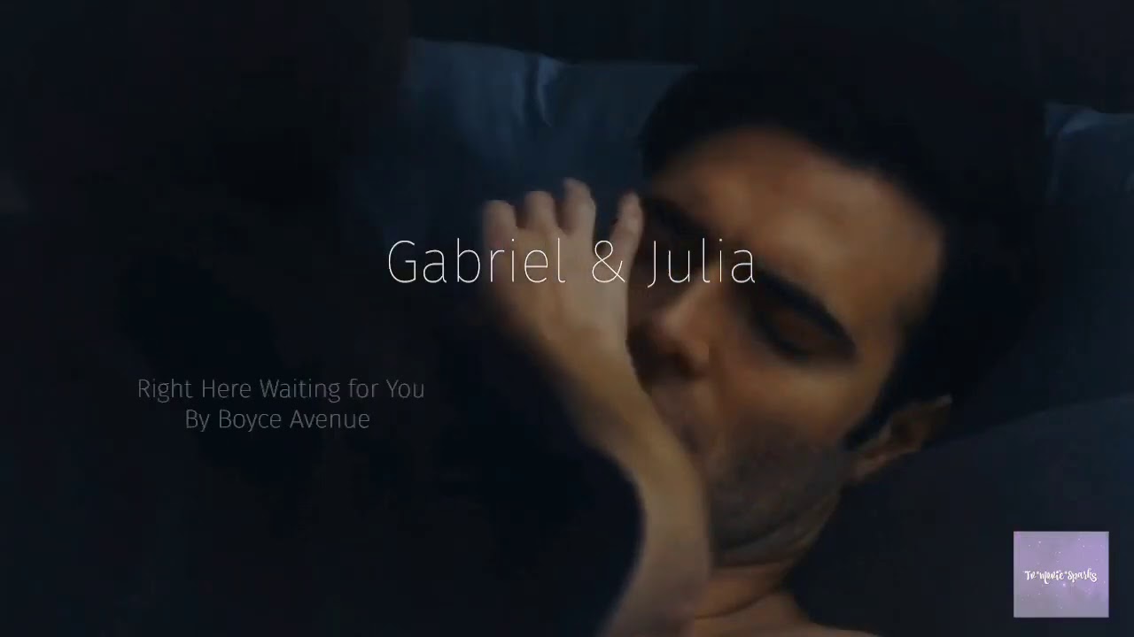 Gabriel & Julia Right here waiting for you (GI pt2)