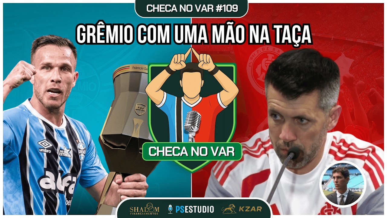 CHECA NO VAR #109 - GRÊMIO COM UMA MÃO NA TAÇA DO GAUCHÃO