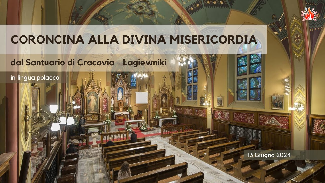ore 15:00 - CORONCINA ALLA DIVINA MISERICORDIA (lingua polacca) - Santuario di Cracovia - 13/06/2024