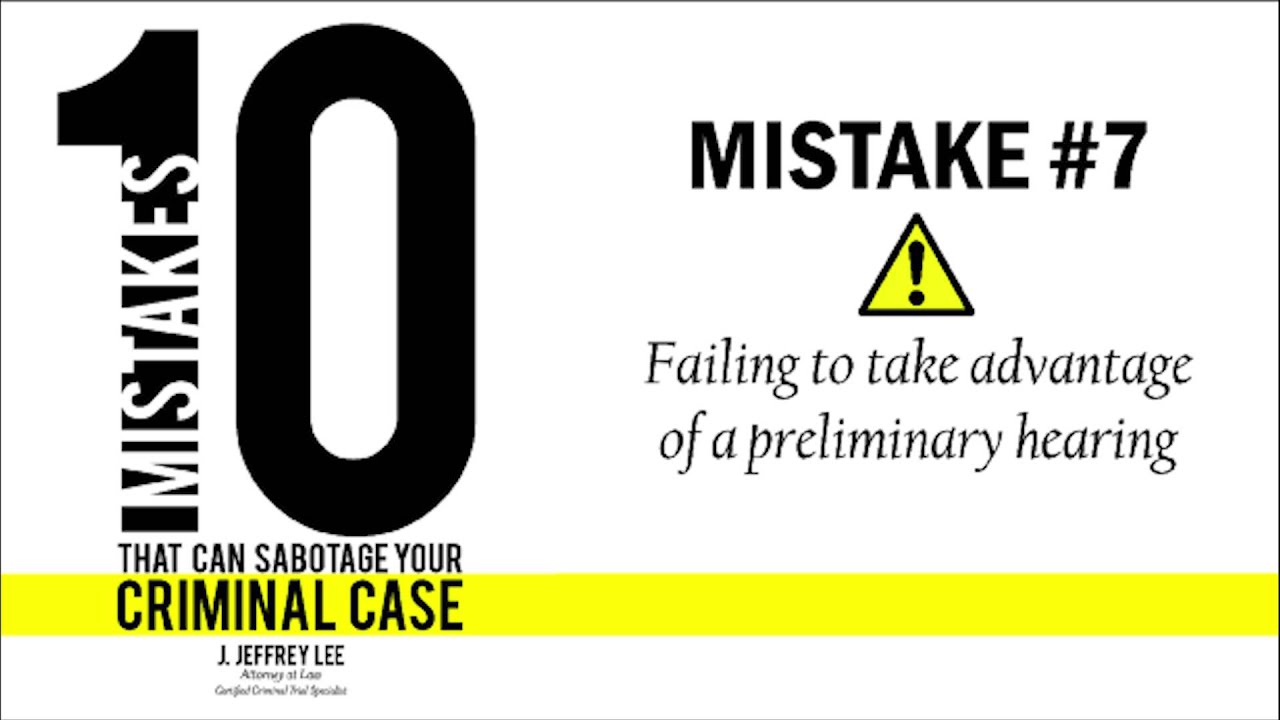 Don't waive a preliminary hearing! It's a big criminal mistake (#7)