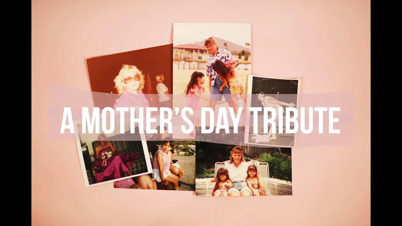 A Mother's Day Tribute