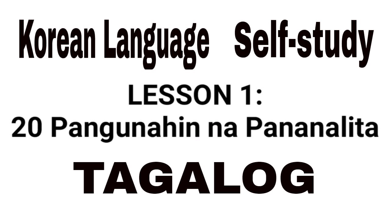 Lesson 1: 20 Pangunahin na Pananalita (Hangul Basic Words and Sentences) Hangul Tagalog Tutorial