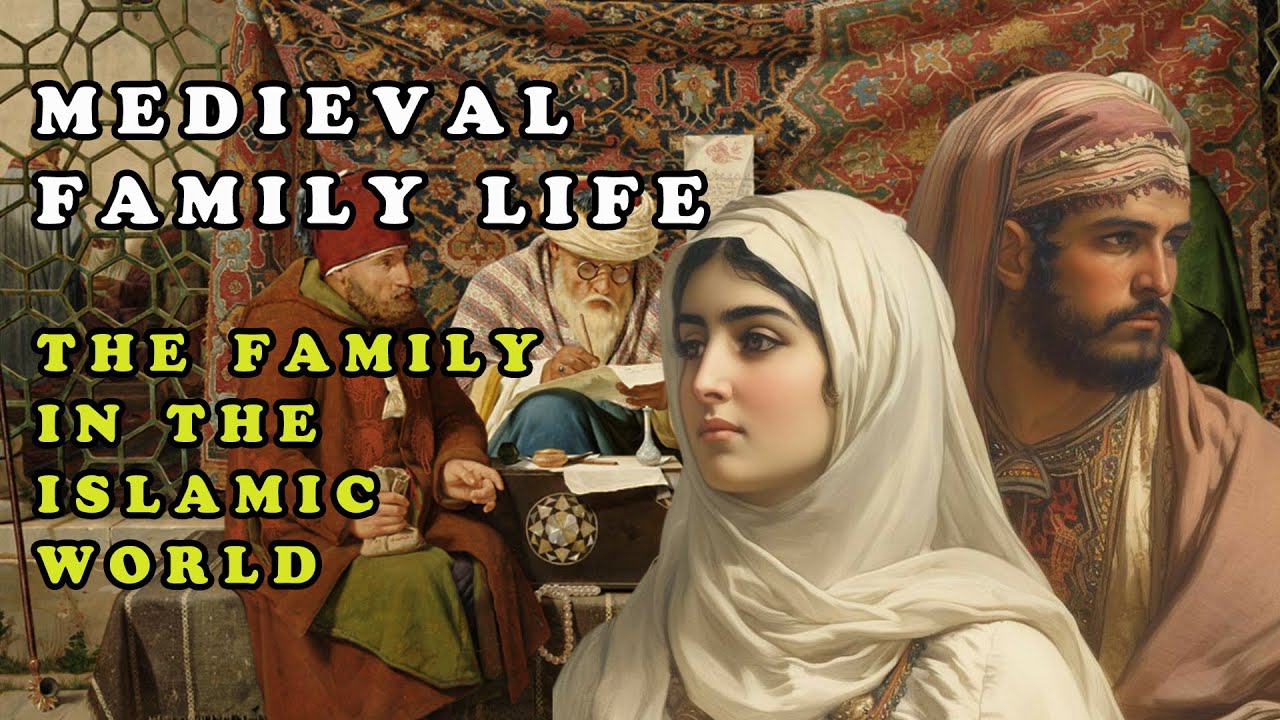 Medieval Family Life || The Family in the Islamic World