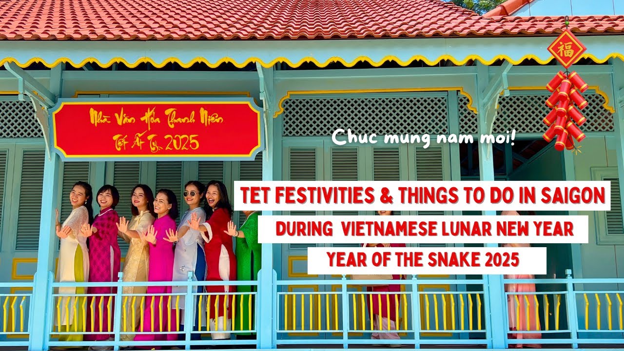 What To Do in Ho Chi Minh City (Saigon) During Vietnamese Lunar New Year - Tet 2025