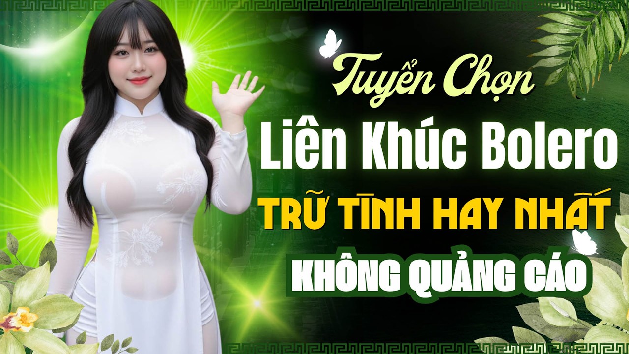 ✔️HỒI TƯỞNG | LK Bolero Trữ Tình Hay Và Sôi Động Nghe Mà Mê | KHÔNG QUẢNG CÁO