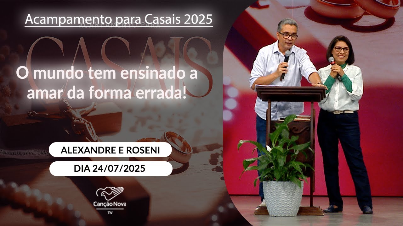 O mundo tem ensinado a amar da forma errada! -  Alexandre e Roseni (27/07/2025)