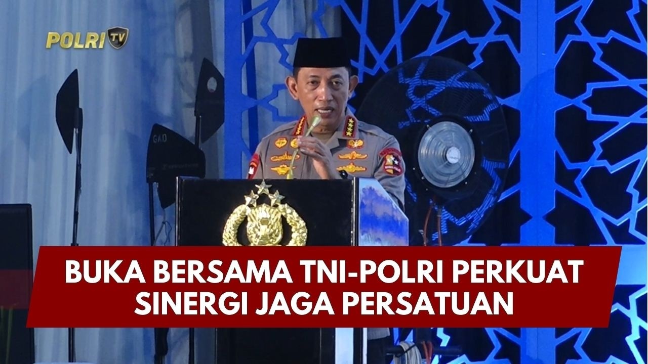 PRESISI UPDATE: BUKA BERSAMA TNI-POLRI PERKUAT SINERGI JAGA PERSATUAN 11/03/26 (22.30)