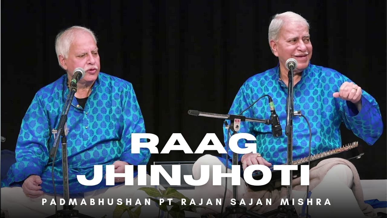 Raag Jhinjhoti (vilambit) by Padmabhushan Pt Rajan Sajan Mishra