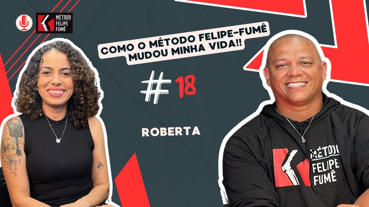 Método Felipe Fumê - Episodio 18 - Roberta