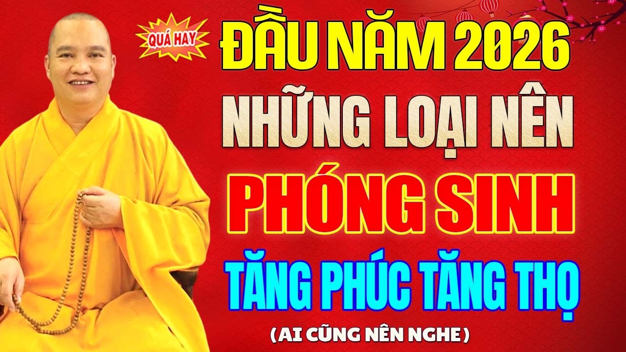 Đầu Năm 2026 Nhớ PHÓNG SINH – Công Đức Nhân Đôi, Phước Báu Viên Mãn! | Thầy Thích Đạo Thịnh.