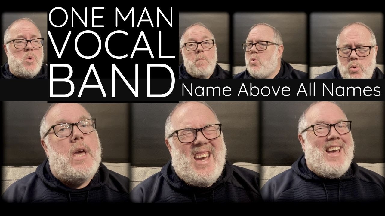 Name Above All Names(a cappella) [One Man Vocal Band]