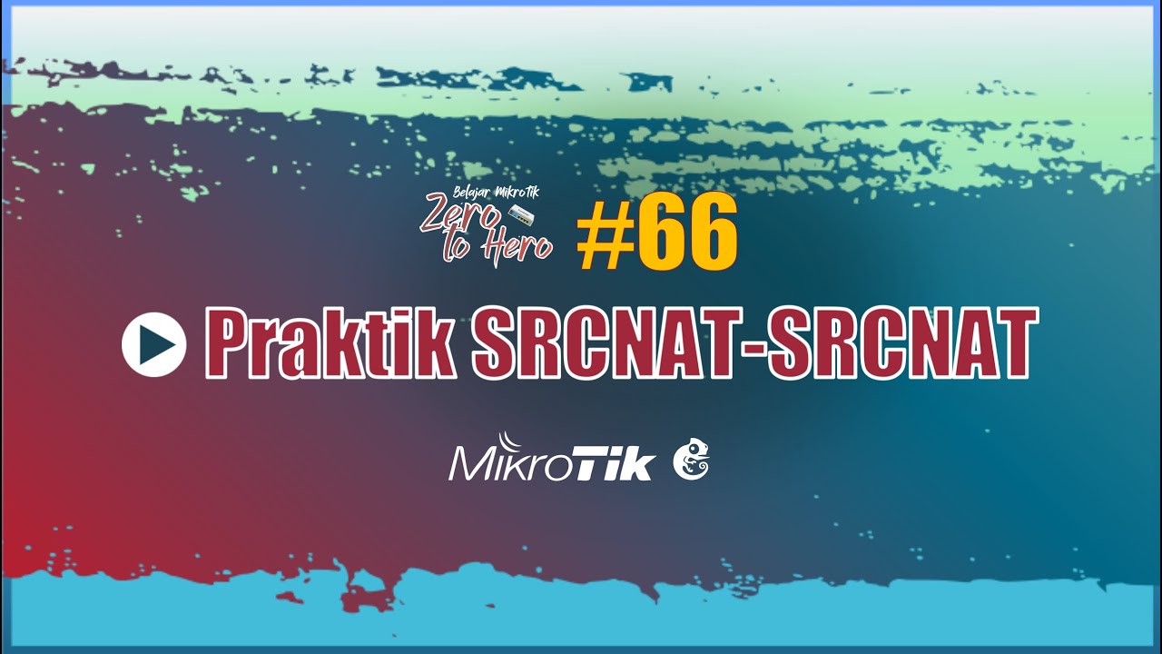 MTCNA 66. Lab Firewall NAT Chain srcnat Action srcnat - MikroTik from Zero to Hero