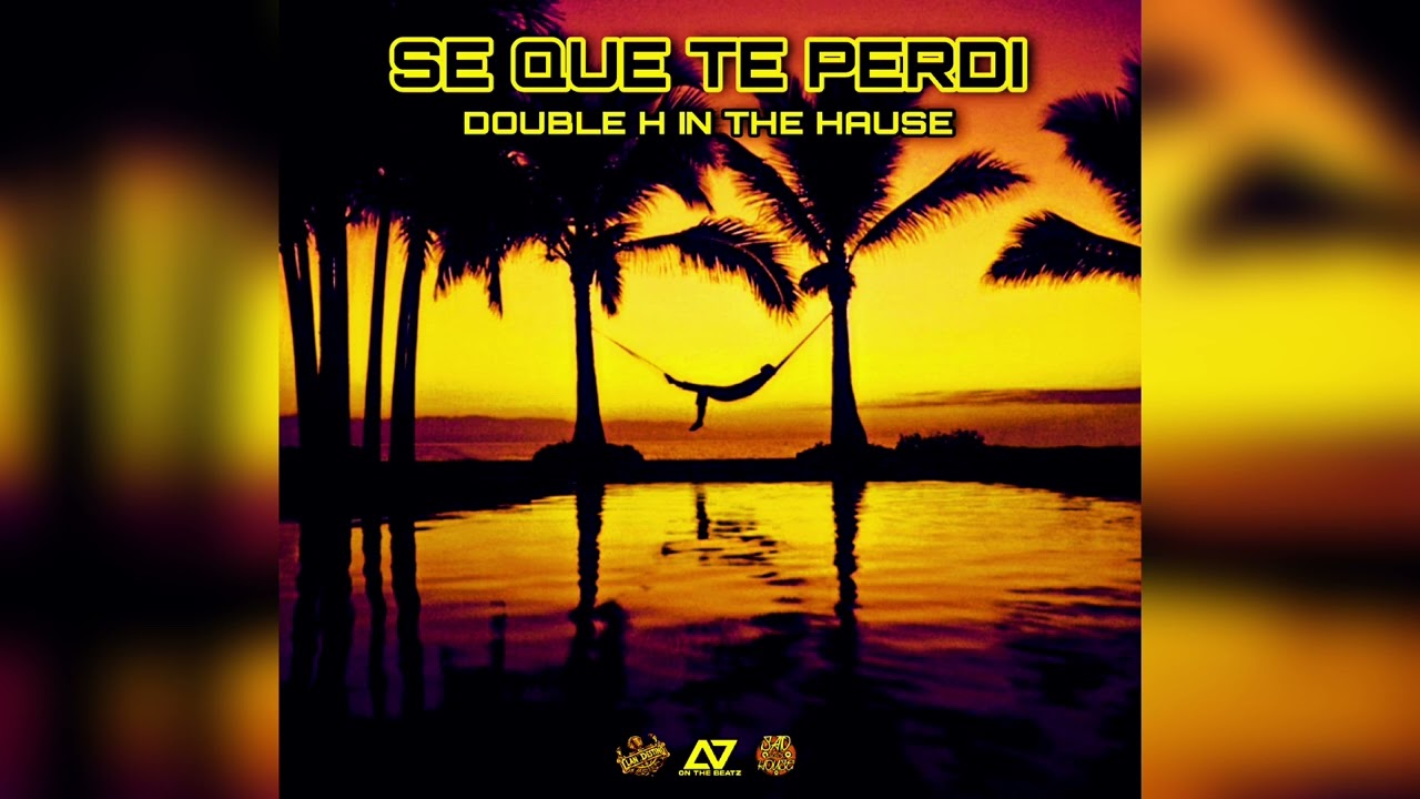 Double H In The Hause - Se Que Te Perdi - /Prod. Alemvn On The Beatz