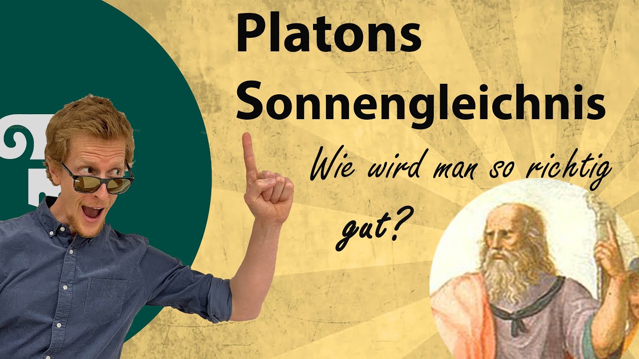 Platons Sonnengleichnis (Was ist das Gute und wird man 