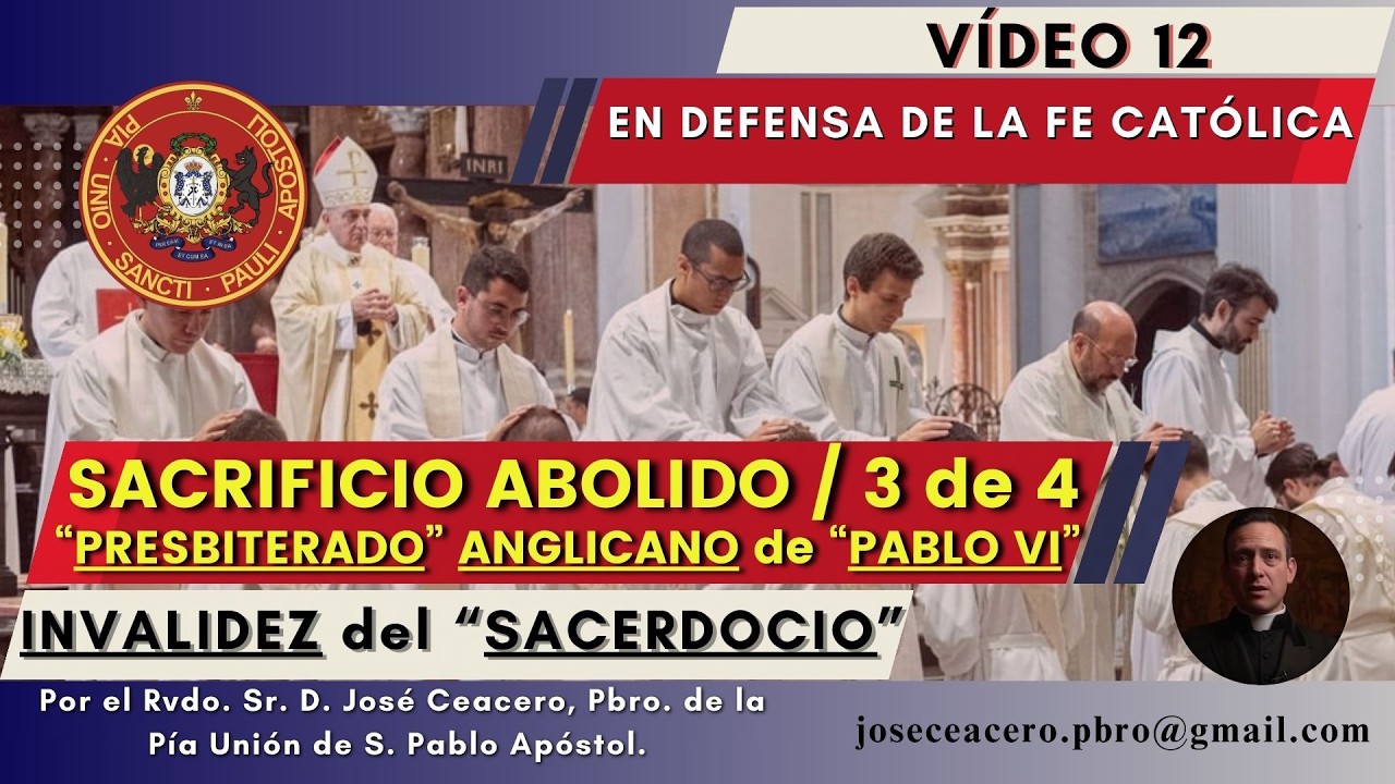 #12.- SACRIFICIO ABOLIDO (3ª de 4): COPIA INVÁLIDA del “SACERDOCIO” ANGLICANO por “PABLO VI” en 1968