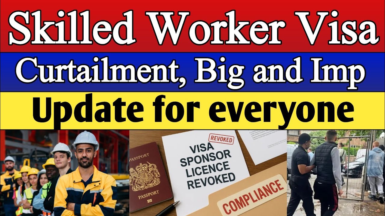 Skilled Worker Visa Curtailment, Big and Important Update for everyone