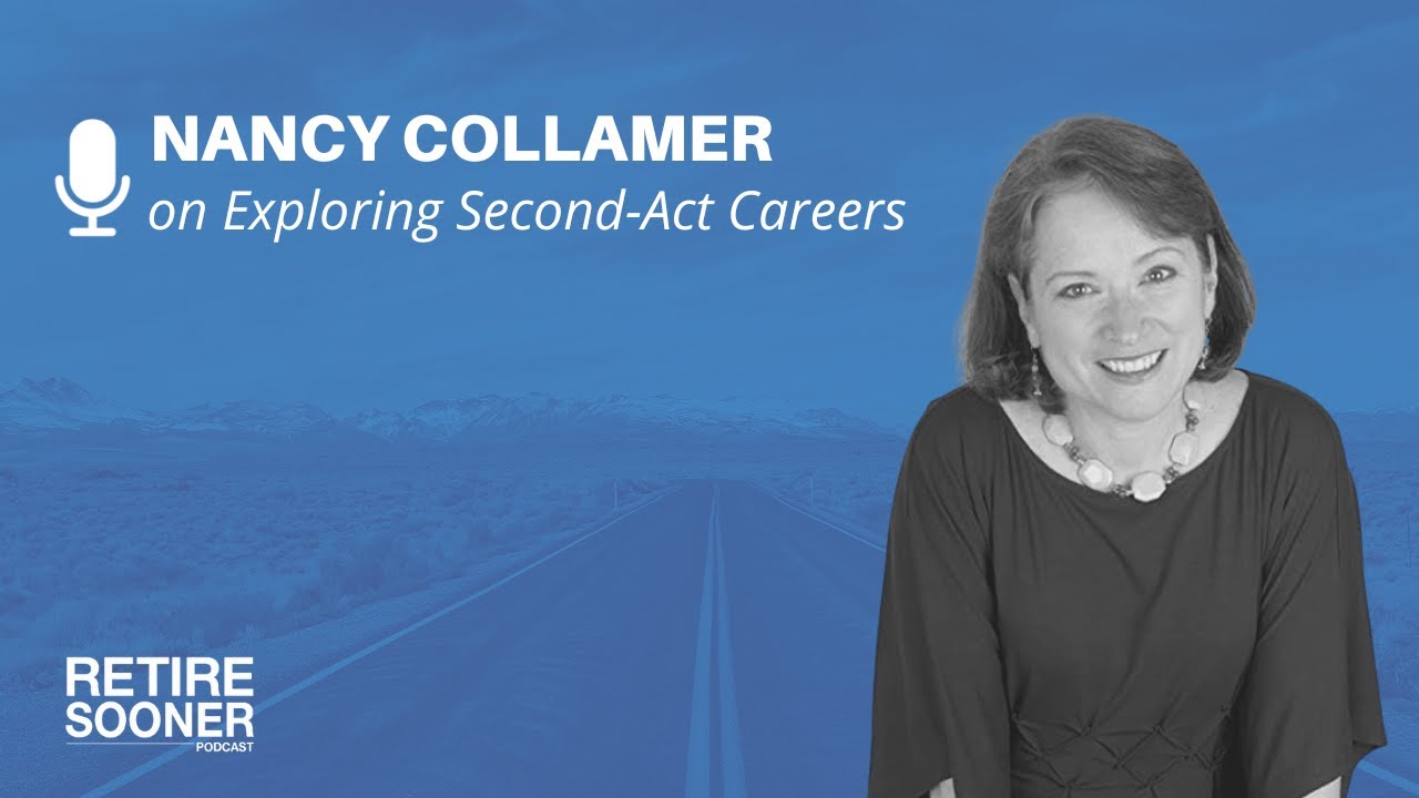Exploring Second-Act Careers with Nancy Collamer - Retire Sooner Podcast