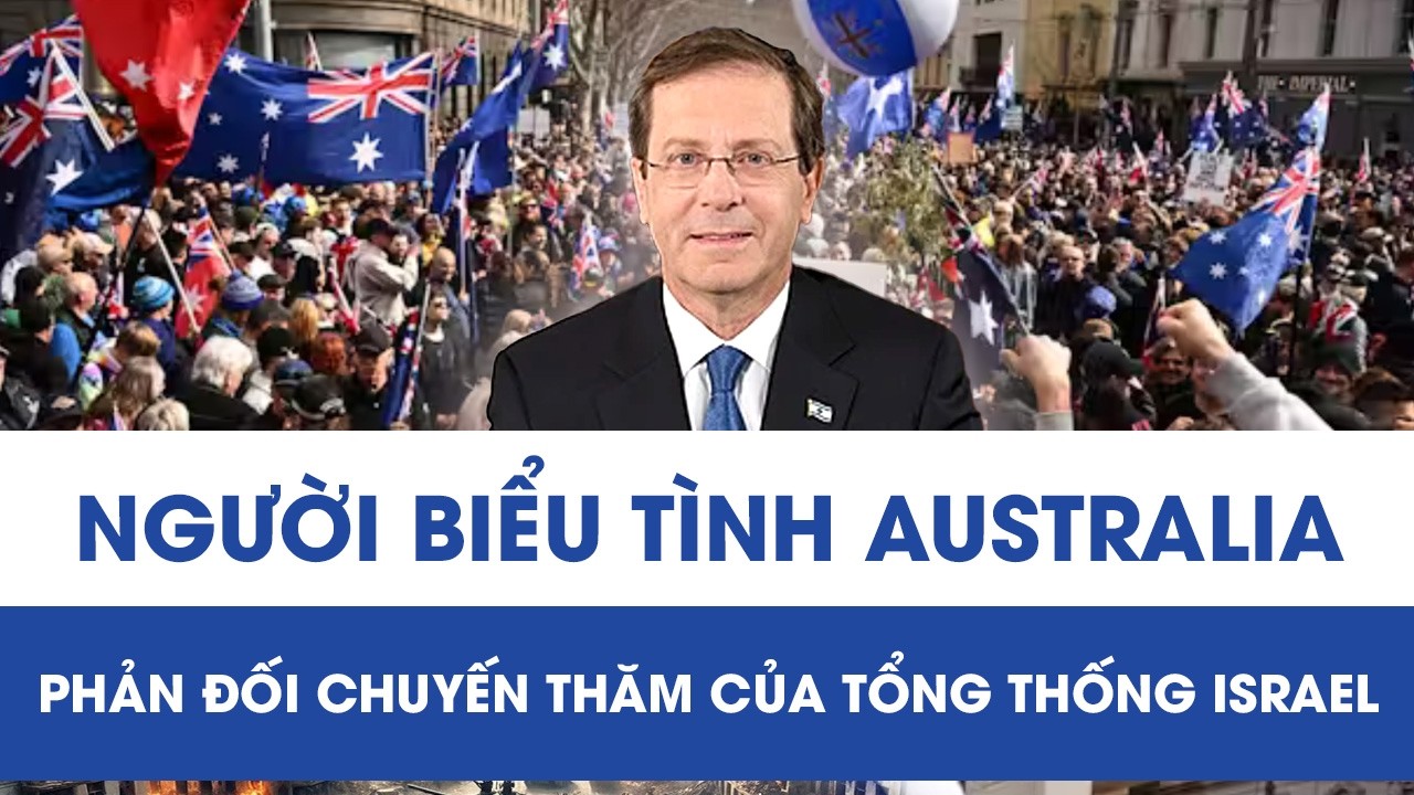 Người biểu tình Australia tràn xuống đường, phản đối chuyến thăm của Tổng thống Israel Isaac Herzog