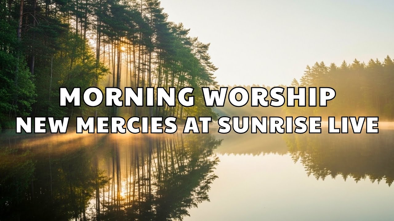 🔴 LIVE Top Sunrise Worship Playlist 2026 ✝️ - The Dawn Belongs to You and New Mercies Rise