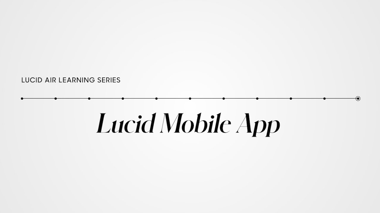 Lucid Mobile App | Lucid Air Learning Series | Lucid Motors