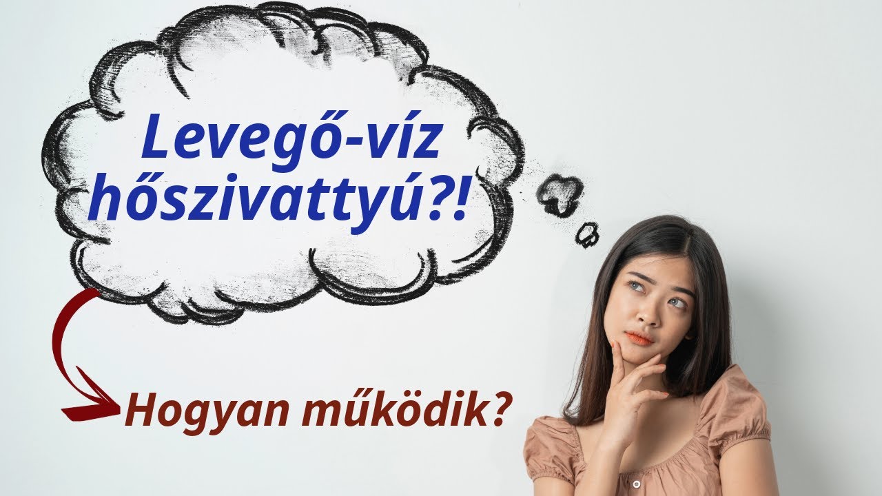 Hőszivattyú? Levegő-víz hőszivattyú? Hogyan is működik egy levegő-víz hőszivattyú?