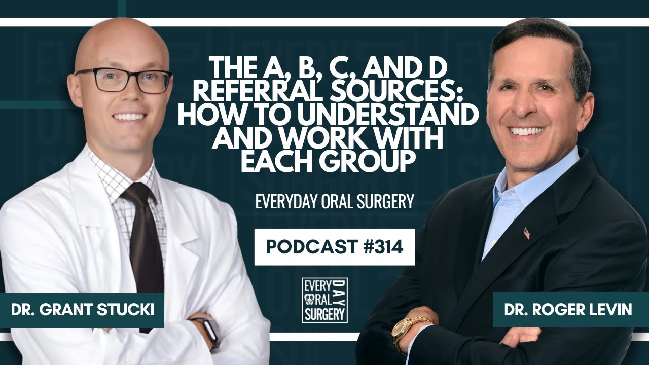 The A, B, C, and D Referral Sources: How to Understand and Work With Each Group with Dr. Roger Levin